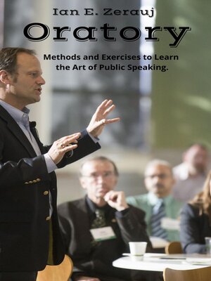 cover image of Oratory     Methods and Exercises to Learn  the Art of Public Speaking.